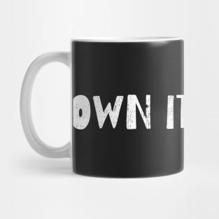 Own it Baby! Mug